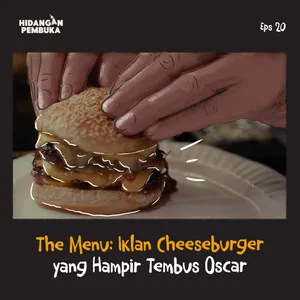 EP 20 - The Menu: Iklan Cheeseburger yang Hampir Tembus Oscar