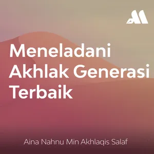 Meneladani Akhlak Generasi Terbaik Sesi 7