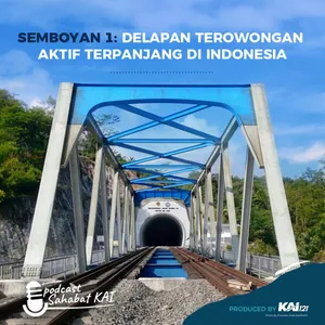 S01 : Semboyan 1 - Delapan Terowongan Kereta Api Aktif Terpanjang di Indonesia