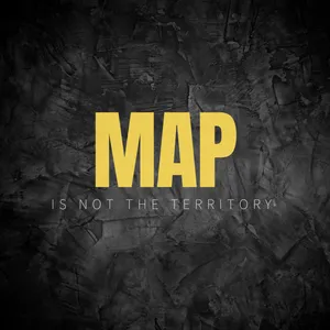 GREAT MENTAL MODELS: Map is not the territory