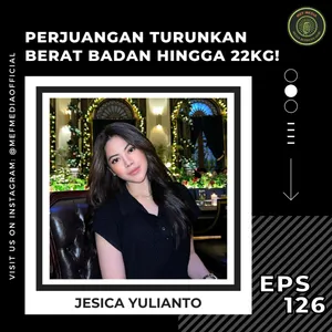 Eps 126: Perjuangan Turunkan Berat Badan Hingga 22Kg! | ft Jesica Yulianto