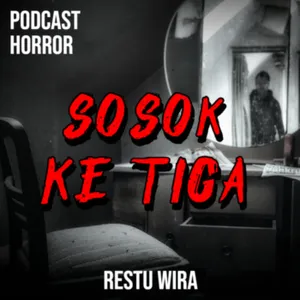 SOSOK KE TIGA !! || By RESTU WIRA