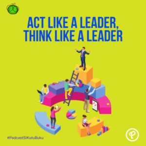Pola Pikir dan Sikap Pemimpin Hebat | Act Like a Leader, Think Like a Leader