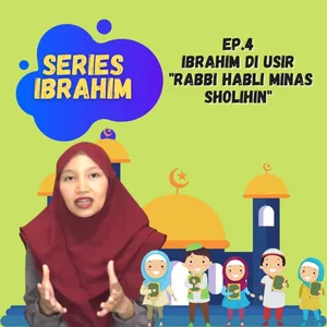 Series Ibrahim - Ep. 4 "RABBI HABLI MINAS SHOLIHIN"