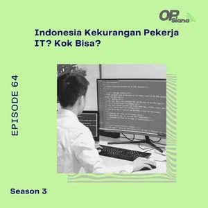 Episode 64 S3 - Studi Kasus : Indonesia Kekurangan Pekerja IT? Kok Bisa?