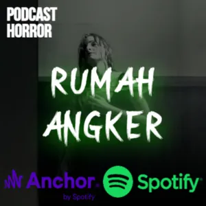 RUMAH ANGKER || PODCAST HORROR