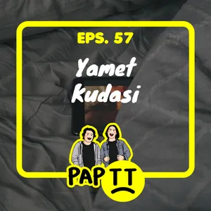 EPS. 57 - YAMET KUDASI