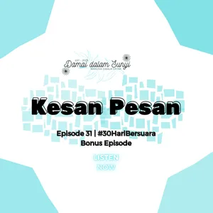 Episode 73 - Kesan Pesan (31) #30HariBersuara (Bonus Episode)