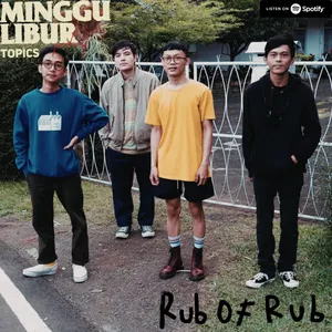 Minggulibur Podcast Topics: Rub Of Rub