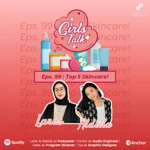 Girls Talk | S2 | Eps. 99 | Top 5 Skincare