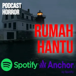 RUMAH HANTU || PODCAST HORROR