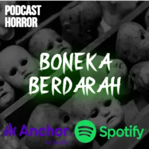 BONEKA BERDARAH || PODCAST HORROR