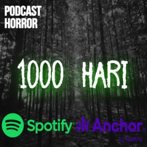 1000 HARI || PODCAST HORROR