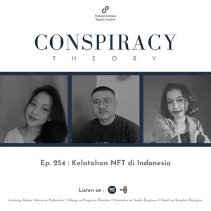 Conspiracy Theory | S4 | Eps. 254 | Kelatahan NFT di Indonesia