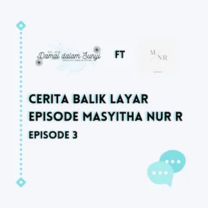 Cerita Balik Layar - Episode Masyitha Nur R