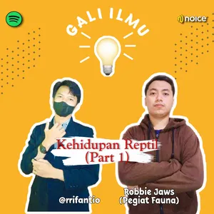 Kehidupan Reptil bersama Robbie Jaws (Part 1) - Gali Ilmu Podcast