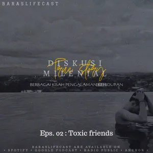 Eps. 02 : Toxic friends