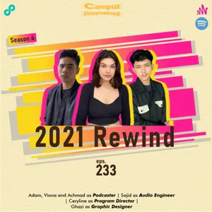 Campus Uncensored | S4 | Ep. 233 | 2021 Rewind