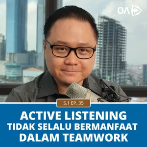 Ep.35: Active Listening Tidak Selalu Bermanfaat Dalam Teamwork