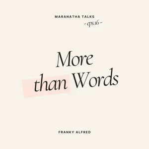 Eps. 16 | More Than Words - Franky Alfred