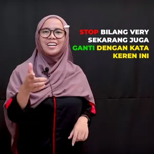 Stop Bilang Very Sekarang Juga Dan Ganti Dengan Kata Keren Ini - Kampung Inggris LC