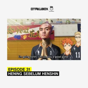 Eps 31 - Hening Sebelum Henshin