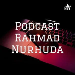 Podcast Rahmad Nurhuda