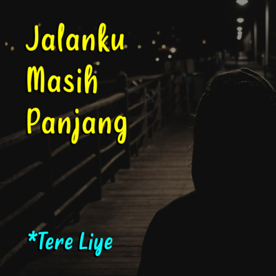 Jalanku Masih Panjang - Puisi (Sajak Tere Liye)