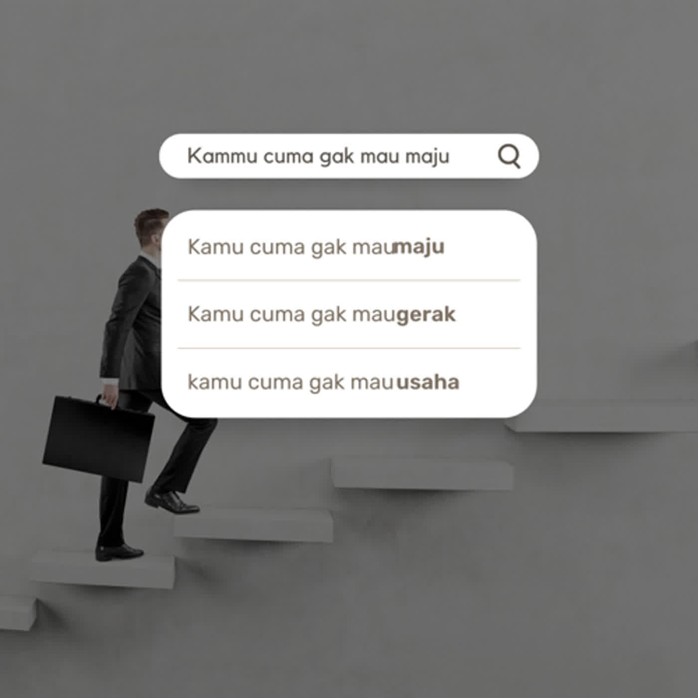 kamu cuma gak mau maju