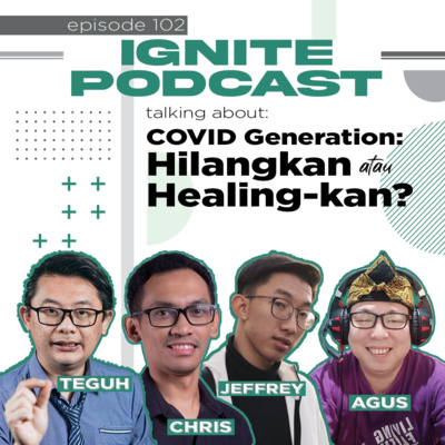 102 Covid Generation: Hilangkan atau Healingkan // Pdt. Andy Agus, Pak Teguh, Pak Christian
