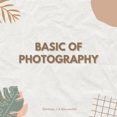 BASIC Of PHOTOGRAPHY