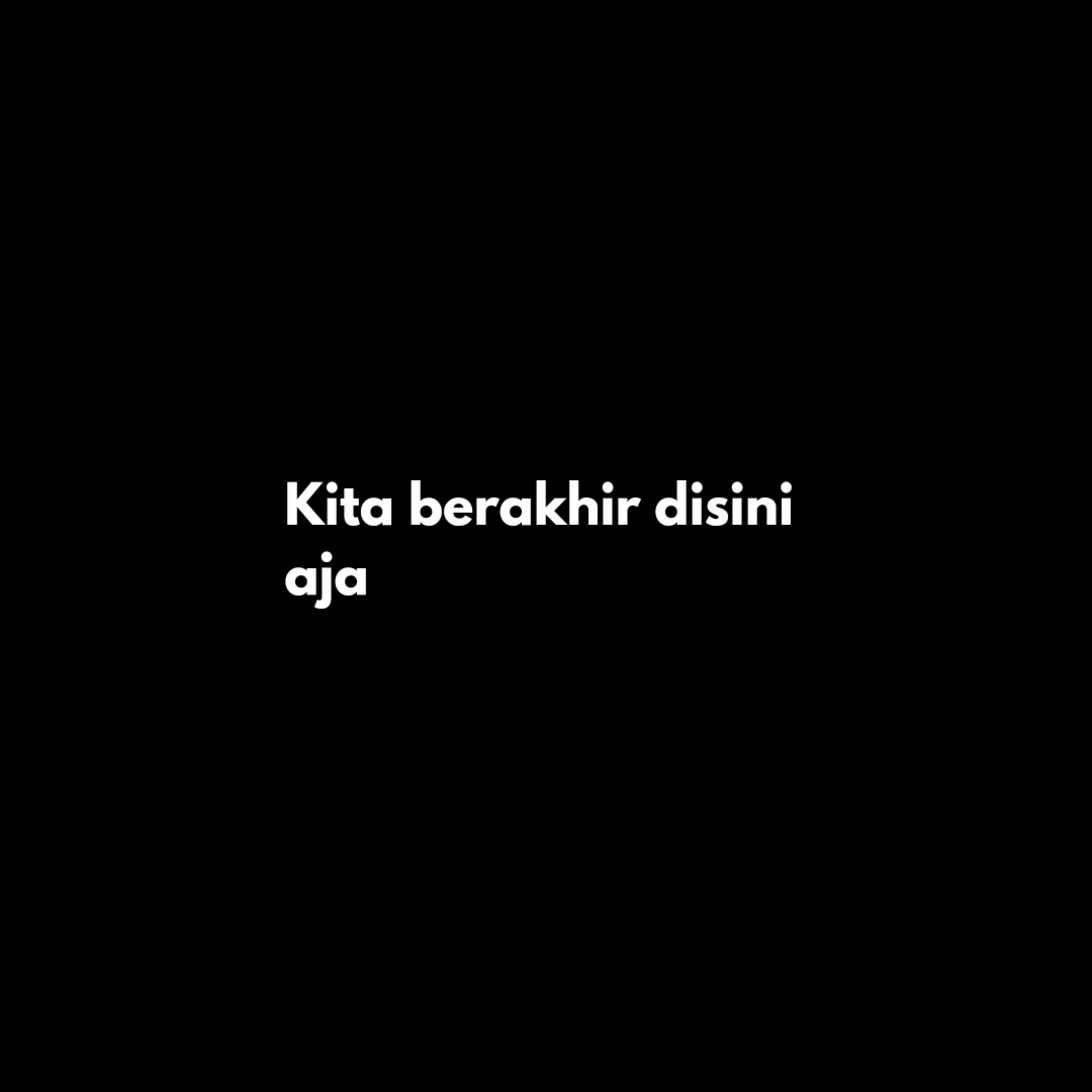 05. Kita berakhir disini aja 