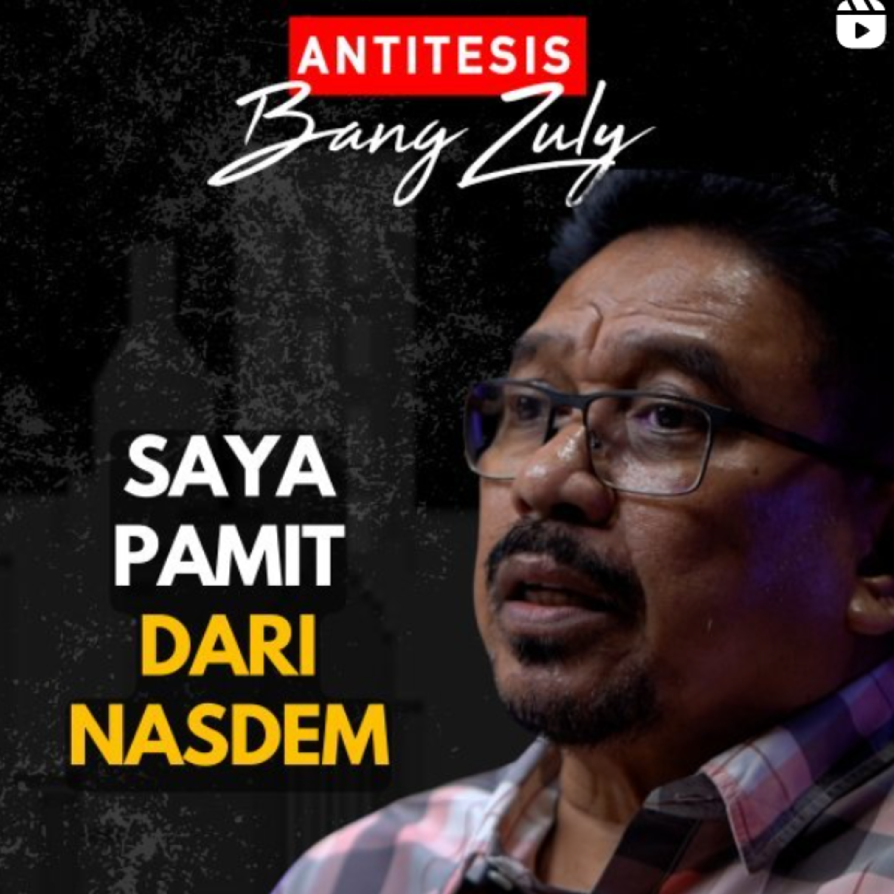 Alasan Saya Akhirnya Putuskan Keluar dari Nasdem • Antitesis Bang Zuly #5