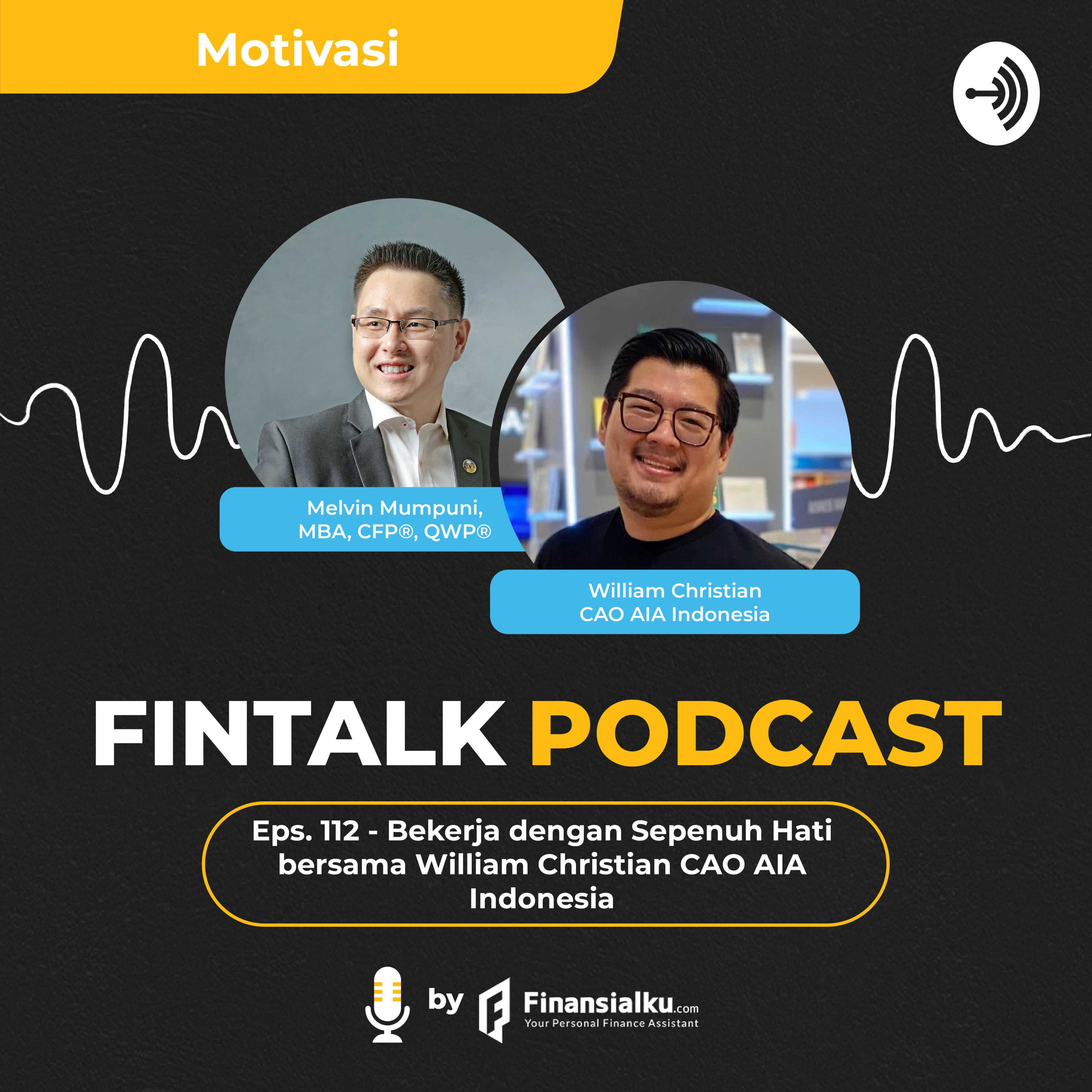 FinTalk Eps 112 - Bekerja dengan Sepenuh Hati bersama William Christian CAO AIA Indonesia