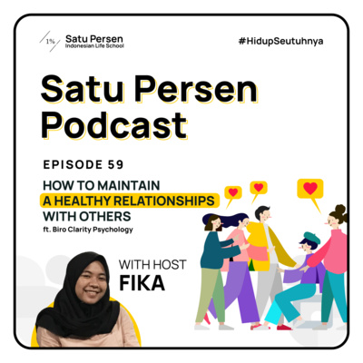 #59 - Belajar Menjalin Hubungan yang Sehat, Yuk! || Satu Persen Podcast X Biro Clarity Psychology