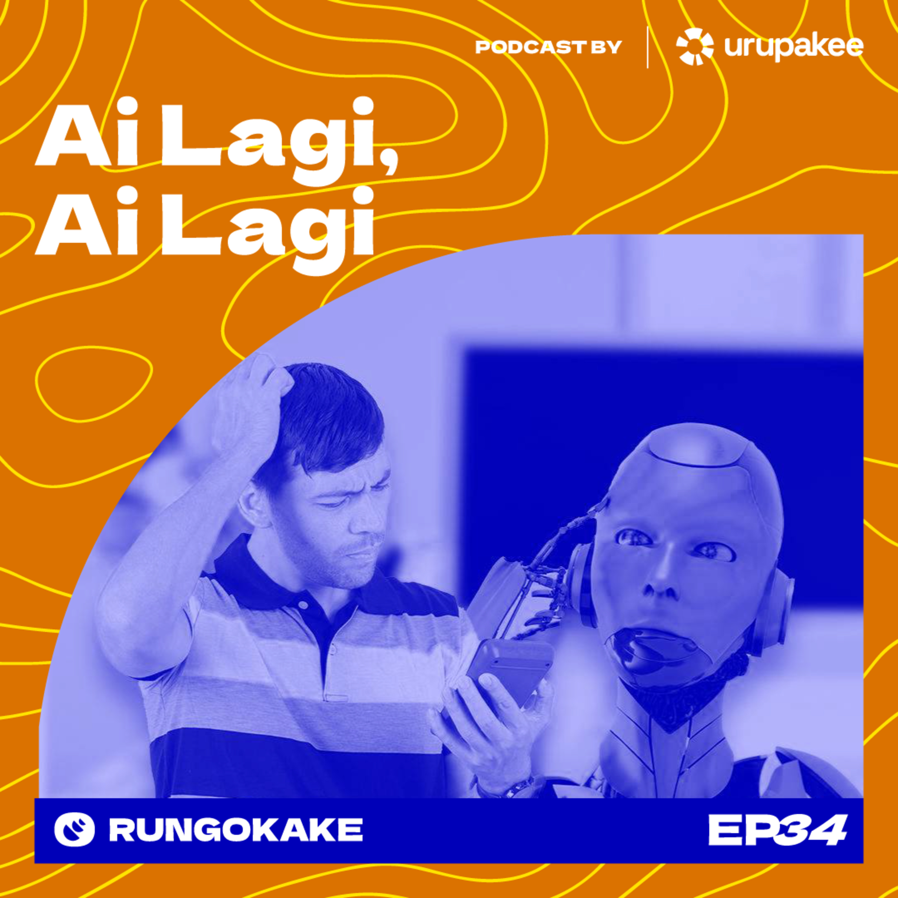 EP34 - AI Lagi, AI Lagi