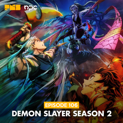 Eps. 106: Demon Slayer - Season 2