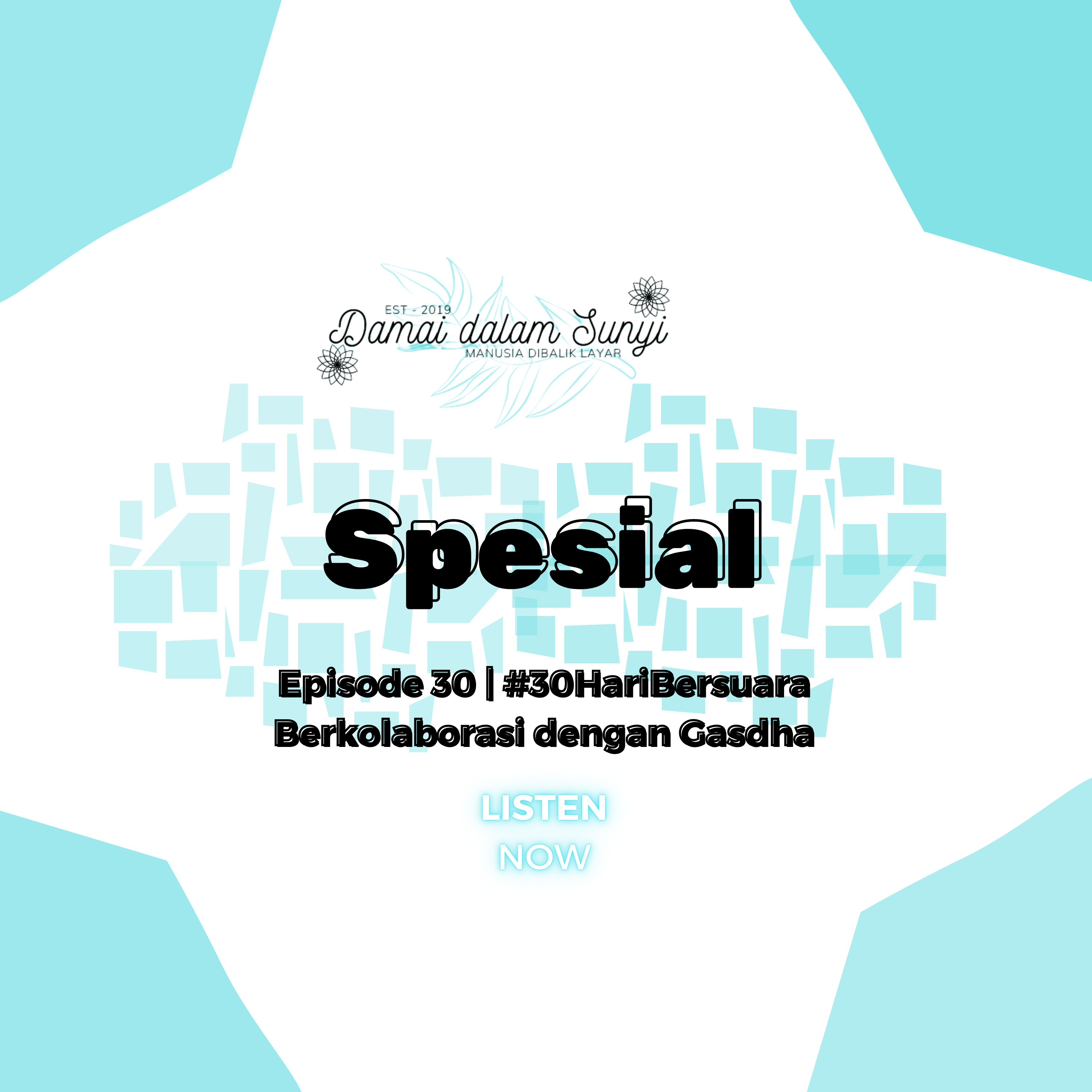 Episode 72 - Spesial (30) ft Gasdha