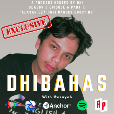 DHIBAHAS With @ezayoh : Kehilangan dan Alasan EZA Hobi Ghosting !