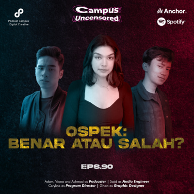 Campus Uncensored | S2 | Ep. 90 | OSPEK: Benar atau Salah?