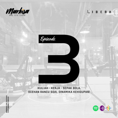 Ep. 3 : Kuliah - Kerja - Sepak Bola, Ocehan Rancu Soal Dinamika Kehidupan