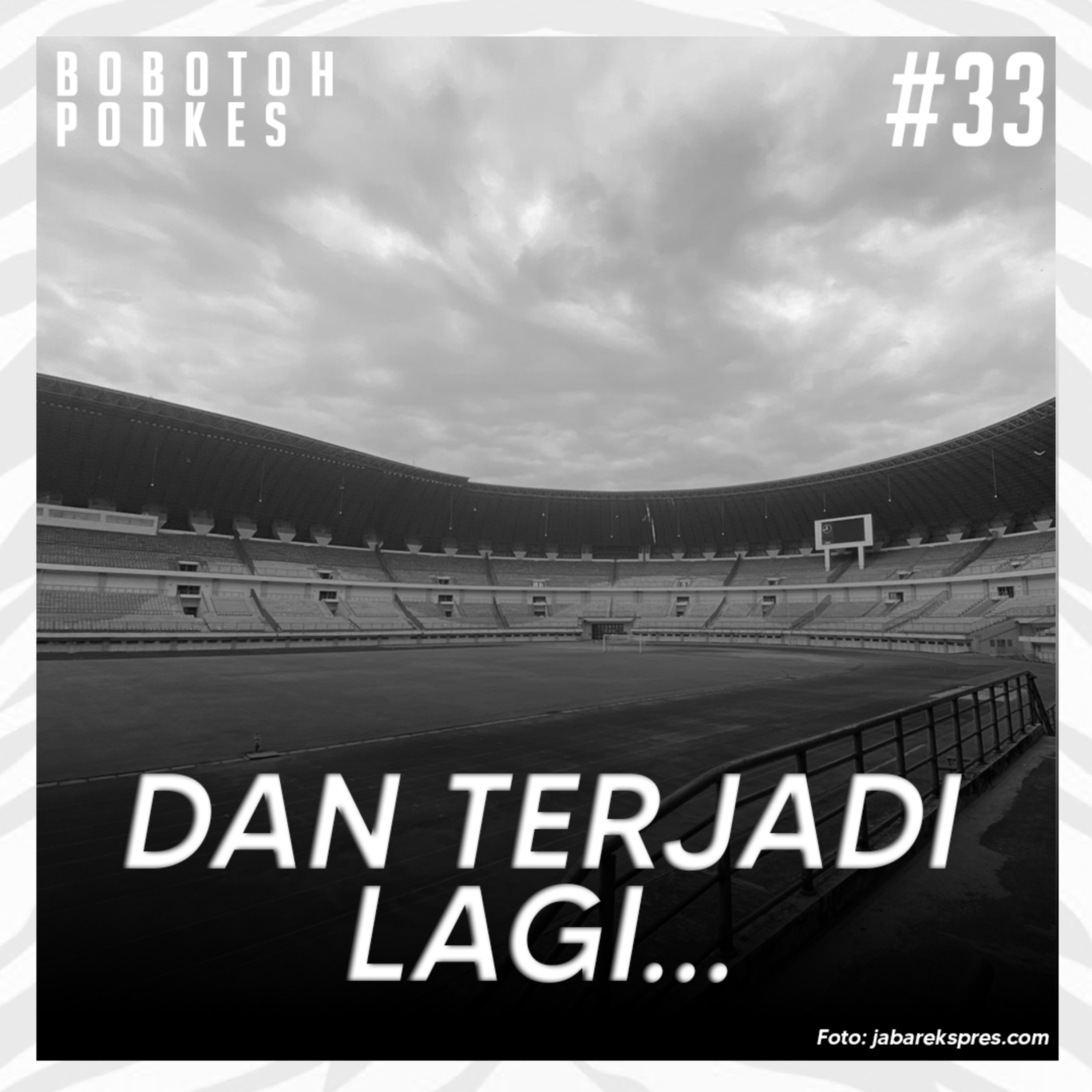 #33 | Dan Terjadi Lagi...