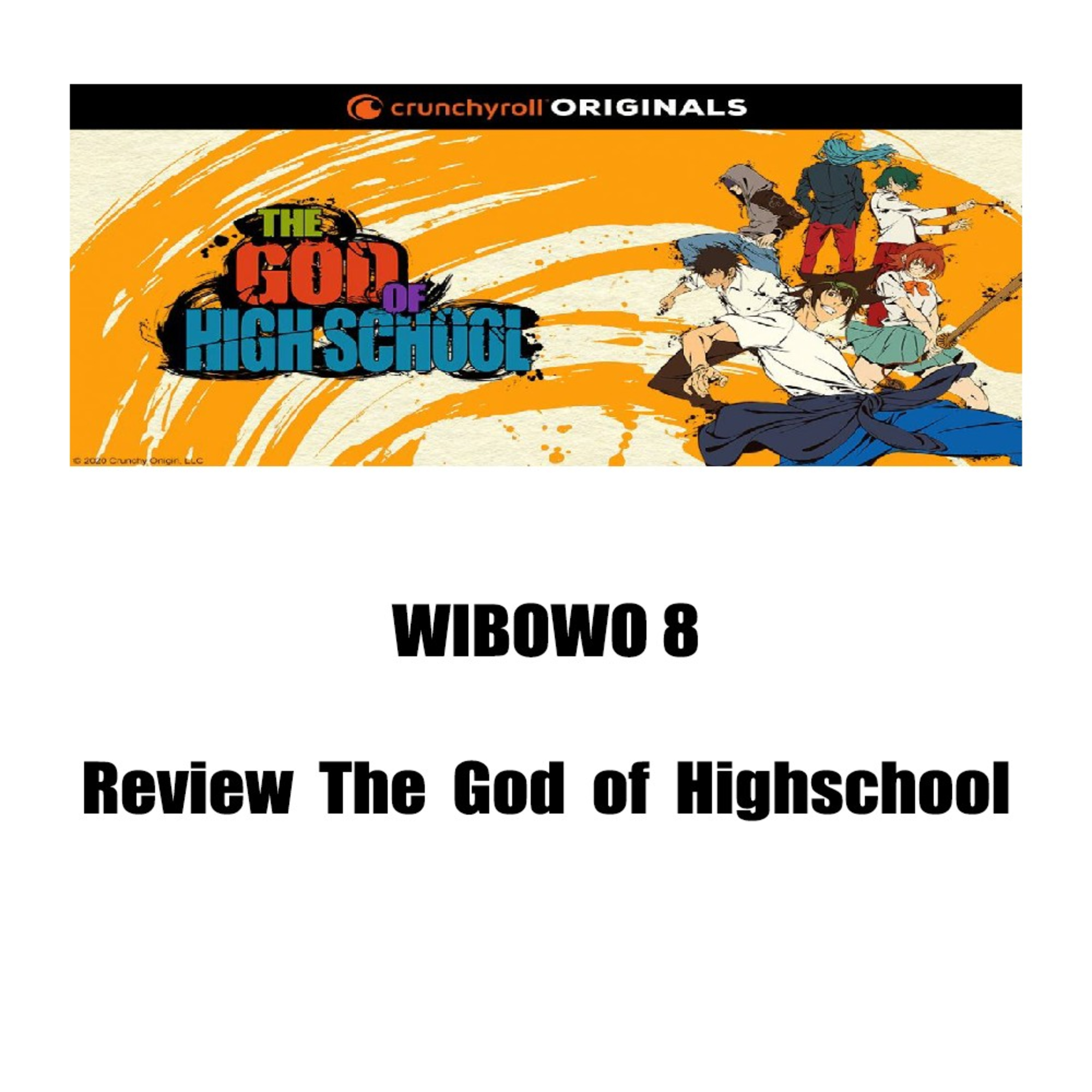 WIBOWO 8 : Review The God of Highschool
