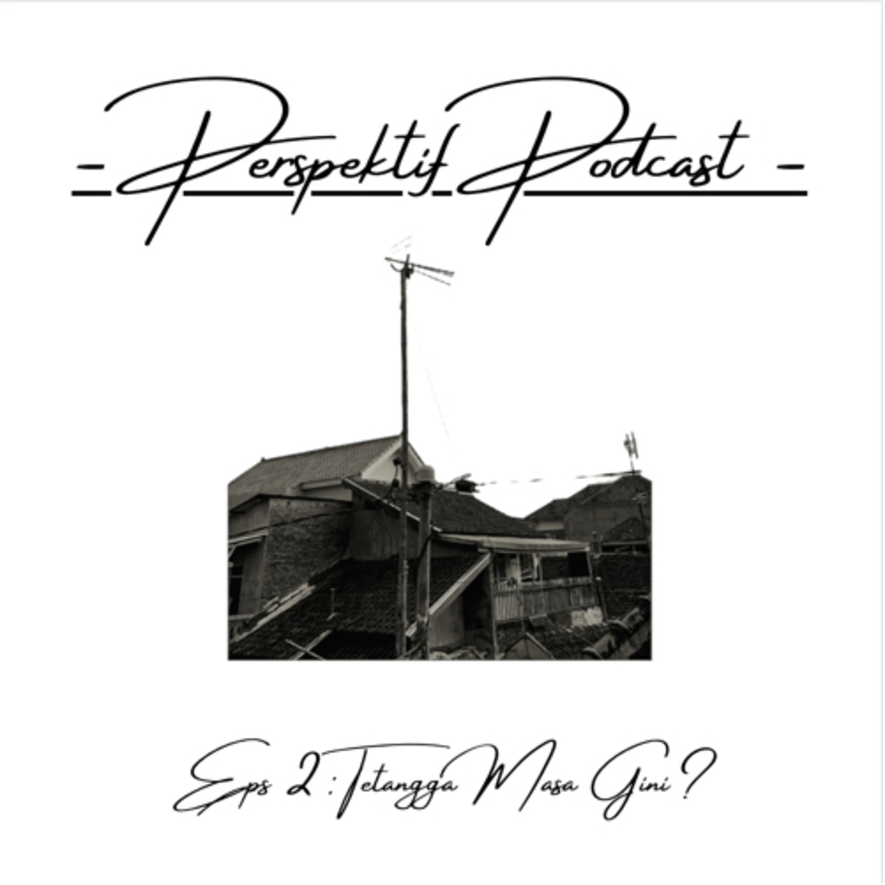 Eps 2 : Tetangga Masa Gini?