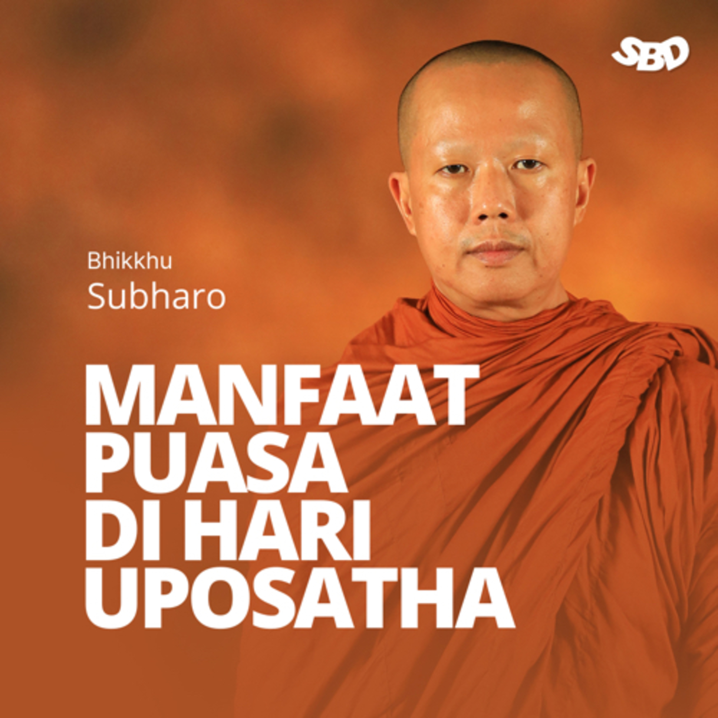MANFAAT PUASA DI HARI UPOSATHA - BHIKKHU SUBHARO