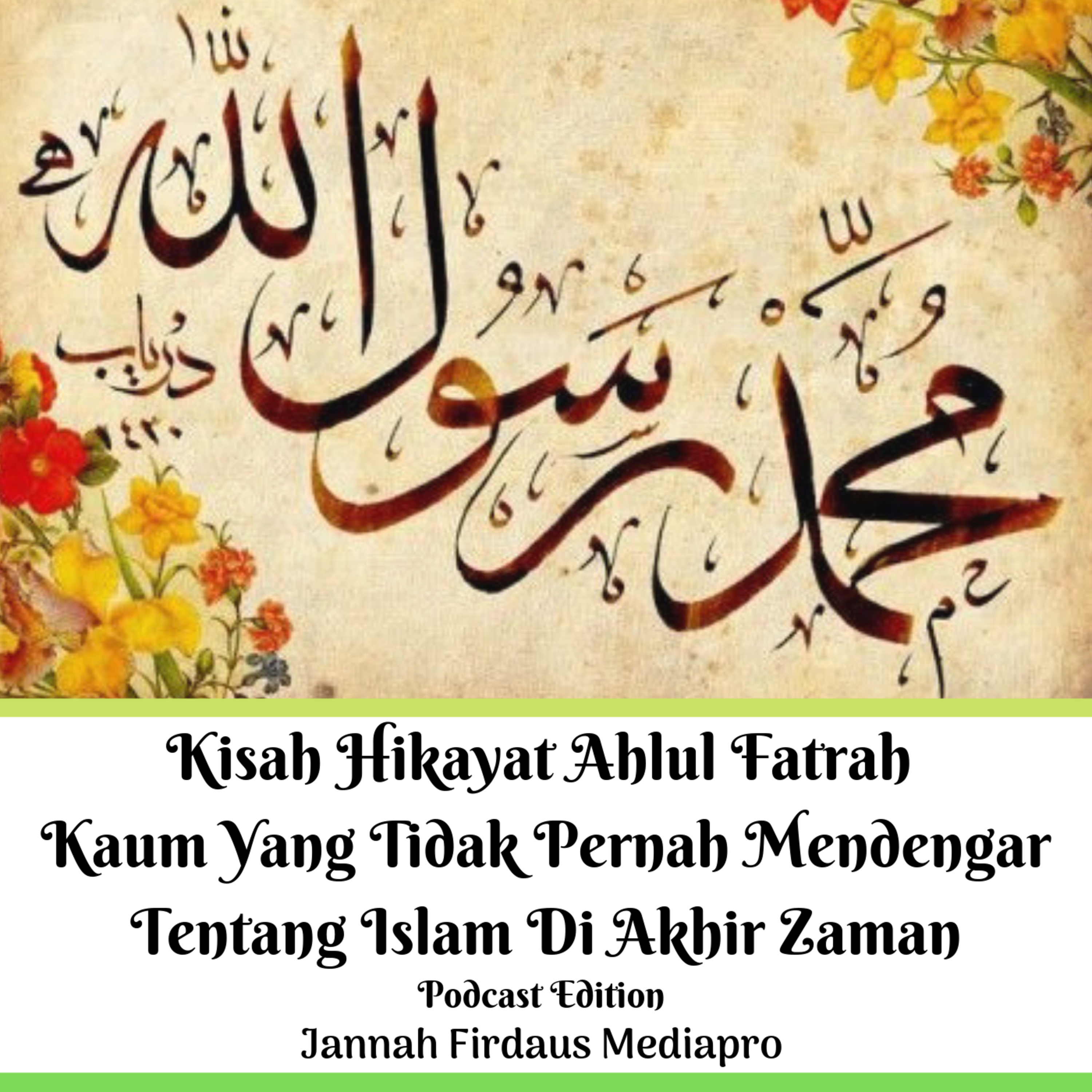 Kisah Hikayat Ahlul Fatrah Kaum Yang Tidak Pernah Mendengar Tentang Islam Di Akhir Zaman Podcast Edition