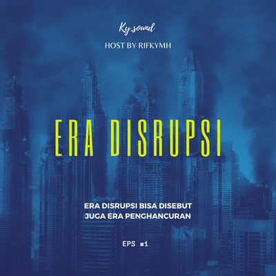 Era Disrupsi bisa disebut Era Penghancuran