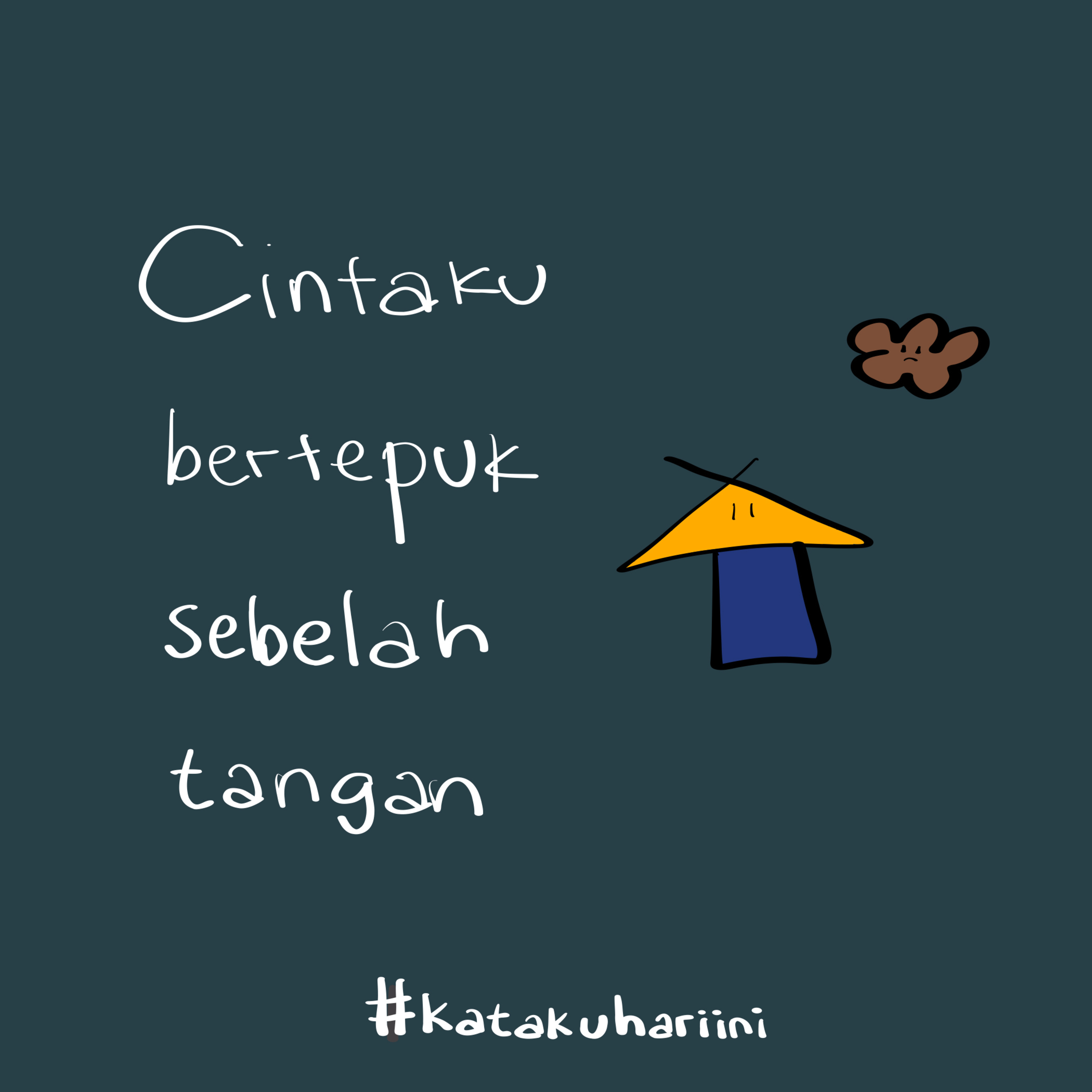 15. #Katakuhariini - Cintaku bertepuk sebelah tangan
