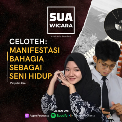 S1E3- CELOTEH: Manifestasi Bahagia Sebagai Seni Hidup