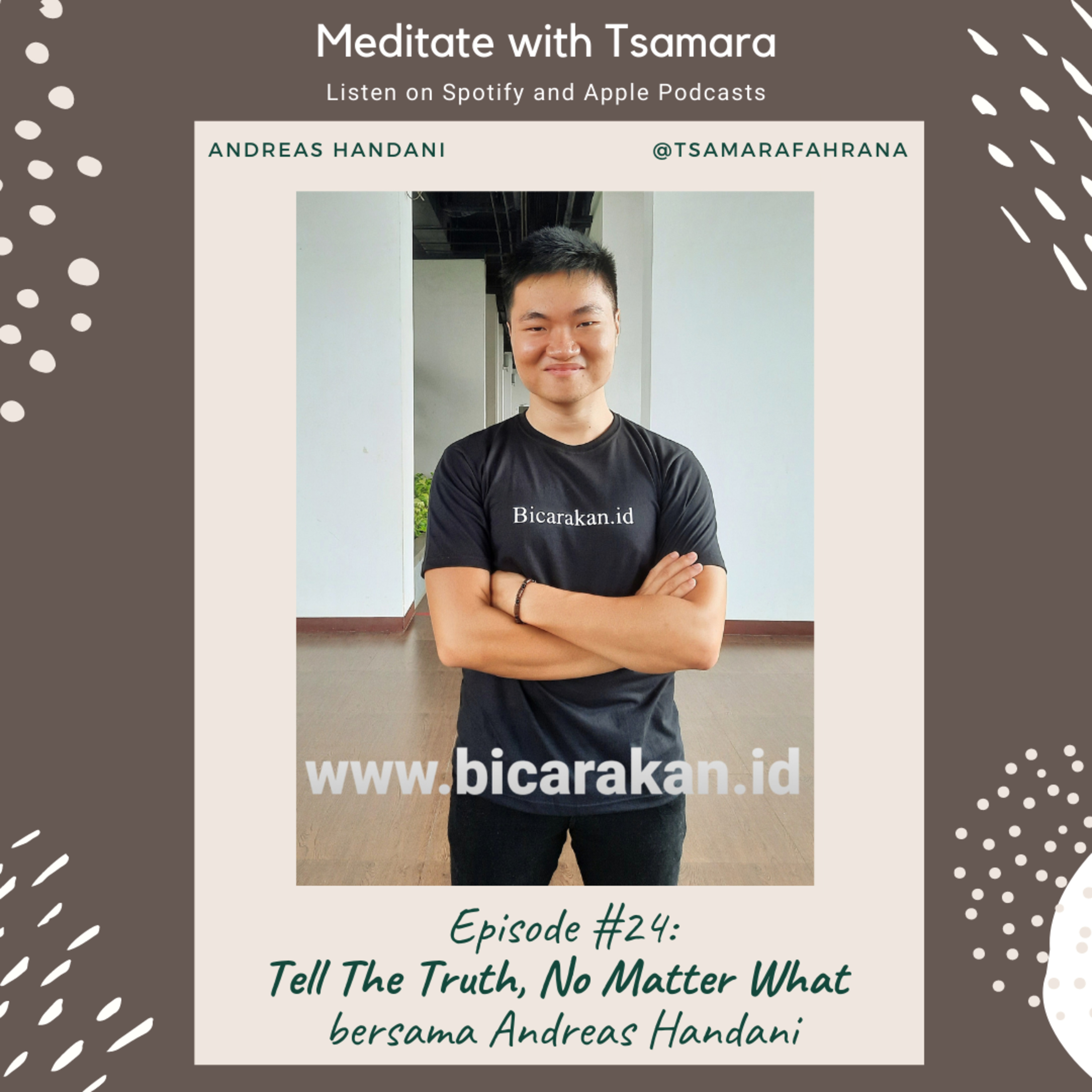 #24 - Tell The Truth, No Matter What bersama Andreas Handani